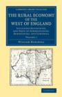 The Rural Economy of the West of England: Volume 1 : Including Devonshire, and Parts of Somersetshire, Dorsetshire, and Cornwall - Book