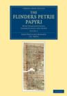 The Flinders Petrie Papyri : With Transcriptions, Commentaries and Index - Book