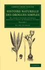 Histoire naturelle des drogues simples: Volume 1 : Ou, cours d'histoire naturelle professe a l'Ecole de Pharmacie de Paris - Book