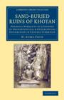 Sand-Buried Ruins of Khotan : Personal Narrative of a Journey of Archaeological & Geographical Exploration in Chinese Turkestan - Book
