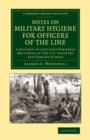 Notes on Military Hygiene for Officers of the Line : A Syllabus of Lectures Formerly Delivered at the U.S. Infantry and Cavalry School - Book
