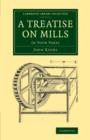 A Treatise on Mills : In Four Parts - Book