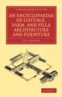 An Encyclopaedia of Cottage, Farm, and Villa Architecture and Furniture - Book