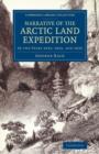 Narrative of the Arctic Land Expedition to the Mouth of the Great Fish River, and along the Shores of the Arctic Ocean : In the Years 1833, 1834, and 1835 - Book
