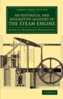 An Historical and Descriptive Account of the Steam Engine : Comprising a General View of the Various Modes of Employing Elastic Vapour as a Prime Mover in Mechanics - Book
