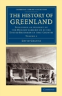 The History of Greenland : Including an Account of the Mission Carried on by the United Brethren in that Country - Book