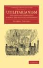 Utilitarianism Explained and Exemplified in Moral and Political Government - Book