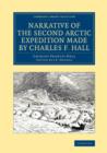 Narrative of the Second Arctic Expedition Made by Charles F. Hall : His Voyage to Repulse Bay, Sledge Journeys to the Straits of Fury and Hecla and to King William's Land, and Residence among the Eski - Book