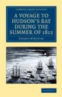 A Voyage to Hudson's Bay during the Summer of 1812 : Containing a Particular Account of the Icebergs and Other Phenomena which Present Themselves in those Regions; Also, a Description of the Esquimeau - Book