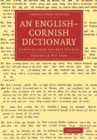 An English-Cornish Dictionary : Compiled from the Best Sources - Book