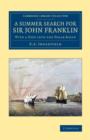 A Summer Search for Sir John Franklin : With a Peep into the Polar Basin - Book
