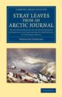 Stray Leaves from an Arctic Journal : Or, Eighteen Months in the Polar Regions, in Search of Sir John Franklin's Expedition, in the Years 1850-51 - Book
