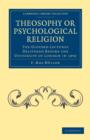 Theosophy or Psychological Religion : The Gifford Lectures Delivered before the University of London in 1892 - Book