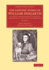 The Genuine Works of William Hogarth : Illustrated with Biographical Anecdotes, a Chronological Catalogue, and Commentary - Book