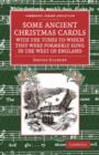 Some Ancient Christmas Carols, with the Tunes to Which They Were Formerly Sung in the West of England - Book