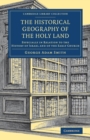 The Historical Geography of the Holy Land : Especially in Relation to the History of Israel and of the Early Church - Book