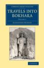 Travels into Bokhara : Being the Account of a Journey from India to Cabool, Tartary and Persia; Also, Narrative of a Voyage on the Indus, from the Sea to Lahore, with Presents from the King of Great B - Book