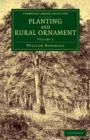 Planting and Rural Ornament: Volume 1 : Being a Second Edition, with Large Additions, of Planting and Ornamental Gardening: A Practical Treatise - Book