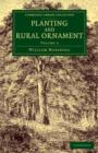 Planting and Rural Ornament: Volume 2 : Being a Second Edition, with Large Additions, of Planting and Ornamental Gardening: A Practical Treatise - Book