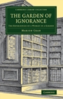 The Garden of Ignorance : The Experiences of a Woman in a Garden - Book
