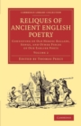 Reliques of Ancient English Poetry : Consisting of Old Heroic Ballads, Songs, and Other Pieces of our Earlier Poets - Book