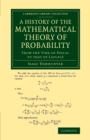 A History of the Mathematical Theory of Probability : From the Time of Pascal to that of Laplace - Book
