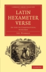 Latin Hexameter Verse : An Aid to Composition; with Key - Book