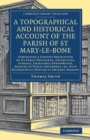 A Topographical and Historical Account of the Parish of St Mary-le-Bone : Comprising a Copious Description of its Public Buildings, Antiquities, Schools, Charitable Endowments, Sources of Public Amuse - Book