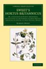 Sweet's Hortus Britannicus : Or, a Catalogue of Plants, Indigenous, or Cultivated in the Gardens of Great Britain, Arranged According to their Natural Orders - Book