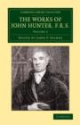 The Works of John Hunter, F.R.S. : With Notes - Book