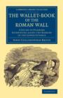 The Wallet-Book of the Roman Wall : A Guide to Pilgrims Journeying along the Barrier of the Lower Isthmus - Book