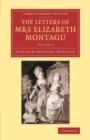 The Letters of Mrs Elizabeth Montagu : With Some of the Letters of her Correspondents - Book