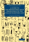 A Guide to the Prehistoric Rock Engravings in the Italian Maritime Alps - Book