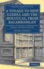 A Voyage to New Guinea and the Moluccas, from Balambangan : Including an Account of Magindano, Sooloo, and Other Islands - Book