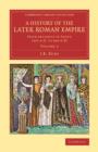 A History of the Later Roman Empire : From Arcadius to Irene (395 A.D. to 800 A.D) - Book