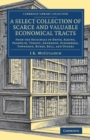 A Select Collection of Scarce and Valuable Economical Tracts : From the Originals of Defoe, Elking, Franklin, Turgot, Anderson, Schomberg, Townsend, Burke, Bell, and Others - Book