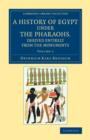 A History of Egypt under the Pharaohs, Derived Entirely from the Monuments: Volume 1 : To Which Is Added a Memoir on the Exodus of the Israelites and the Egyptian Monuments - Book