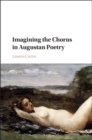 Imagining the Chorus in Augustan Poetry - eBook