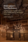 Shakespeare's Two Playhouses : Repertory and Theatre Space at the Globe and the Blackfriars, 1599-1613 - eBook