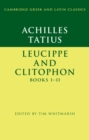Achilles Tatius: Leucippe and Clitophon Books I-II - eBook