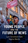 Young People and the Future of News : Social Media and the Rise of Connective Journalism - eBook