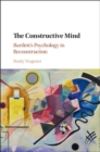 Constructive Mind : Bartlett's Psychology in Reconstruction - eBook