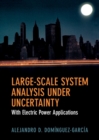 Large-Scale System Analysis Under Uncertainty : With Electric Power Applications - eBook