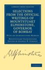 Selections from the Minutes and Other Official Writings of the Honourable Mountstuart Elphinstone, Governor of Bombay : With an Introductory Memoir - Book
