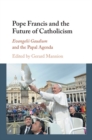 Pope Francis and the Future of Catholicism : Evangelii Gaudium and the Papal Agenda - eBook