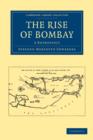 The Rise of Bombay : A Retrospect - Book