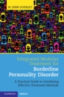 Integrated Modular Treatment for Borderline Personality Disorder : A Practical Guide to Combining Effective Treatment Methods - eBook