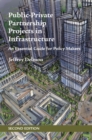 Public-Private Partnership Projects in Infrastructure : An Essential Guide for Policy Makers - eBook