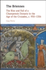 Briennes : The Rise and Fall of a Champenois Dynasty in the Age of the Crusades, c. 950-1356 - eBook