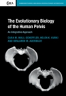 Evolutionary Biology of the Human Pelvis : An Integrative Approach - eBook